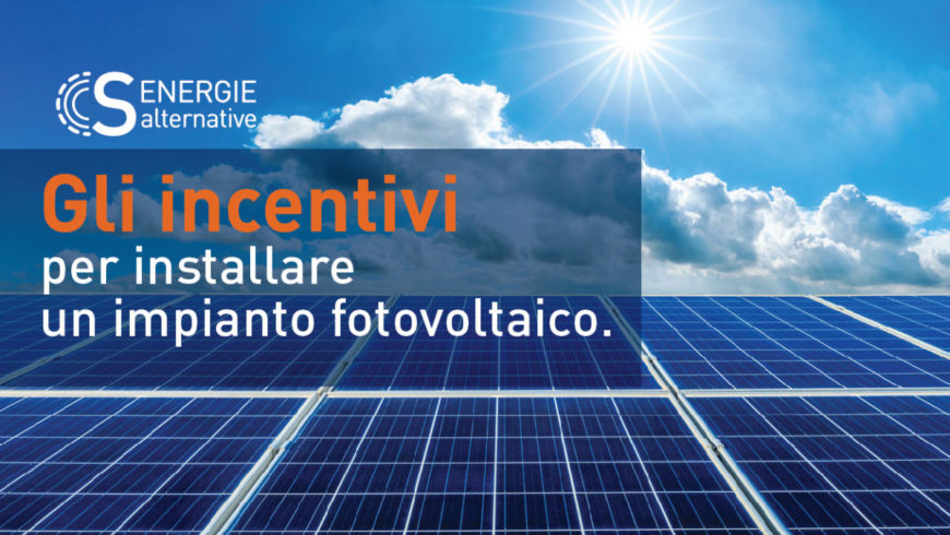 Fotovoltaico, tutti gli incentivi per installare un nuovo impianto